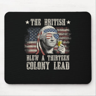 Funny The British Blew A 13 Colony Lead 4th Of Jul Mouse Pad