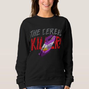 Funny The Cereal Killer Sweatshirt