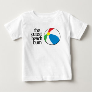Funny The Cutest Beach Bum with Beach Ball Baby T-Shirt