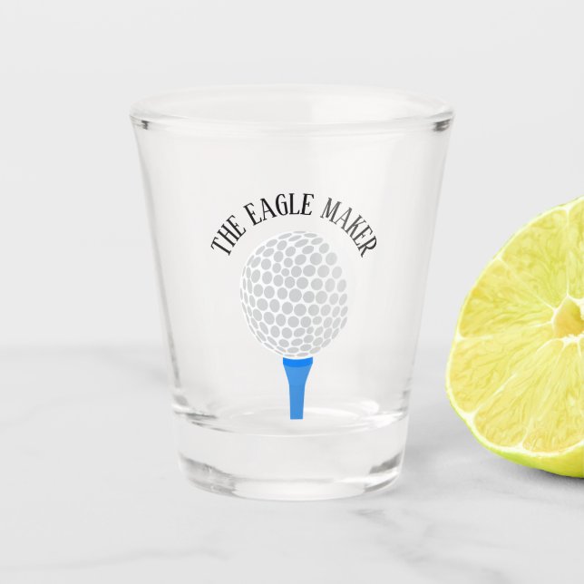 Funny The Eagle Maker Golf Ball Tee Shot Glass (Front)