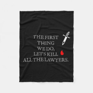 Funny The First Thing We Do Let's Kill All The Law Fleece Blanket