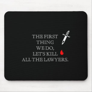Funny The First Thing We Do Let's Kill All The Law Mouse Pad