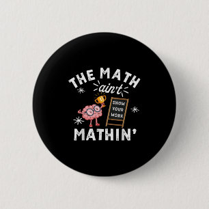 Funny The Math Ain't Mathin Cute Brain Show Your W 2 Inch Round Button