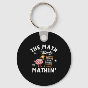 Funny The Math Ain't Mathin Cute Brain Show Your W Keychain
