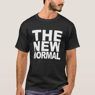 Funny The new normal Quote T-Shirt