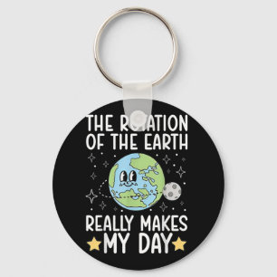 Funny The Rotation Of The.earth Really Makes My.da Keychain