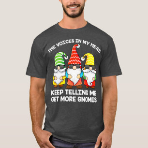 Funny The Voices In My Head Keep Telling Me Get Mo T-Shirt