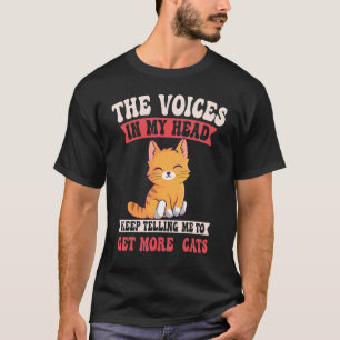 Funny The Voices In My Head Keep Telling Me To Get T-Shirt