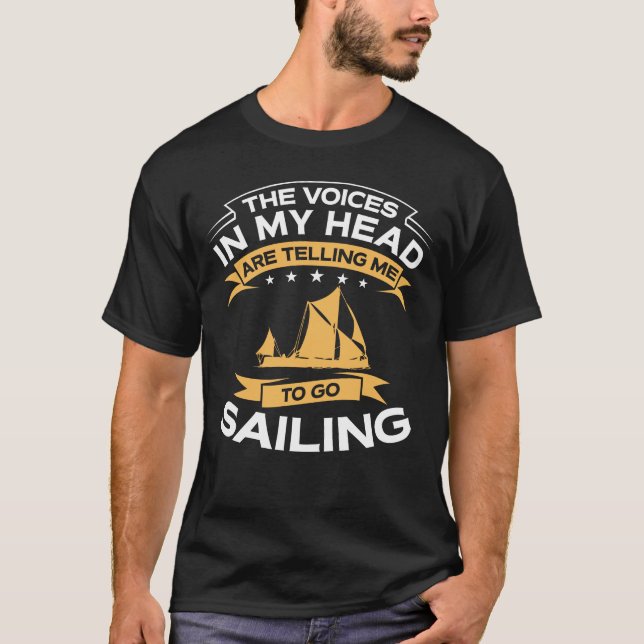 Funny The Voices In My Head Sailing T-Shirt (Front)
