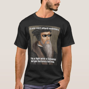 Funny Theology Calvinist Seminary Argument T-Shirt