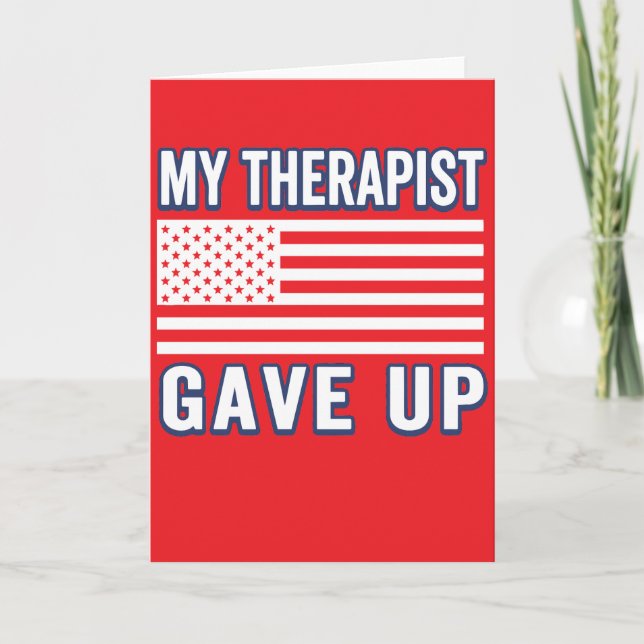 Funny Therapist Gave Up, Patriotic USA Flag Card (Front)