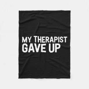Funny Therapist Gave Up Sarcastic Mental Fleece Blanket