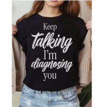 Funny Therapist | Keep Talking I'm Diagnosing you