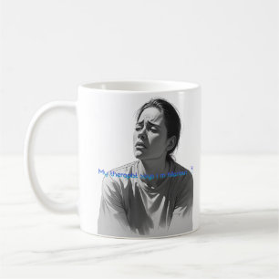 Funny Therapy Quote-My Therapist Says Im Hilarious Coffee Mug