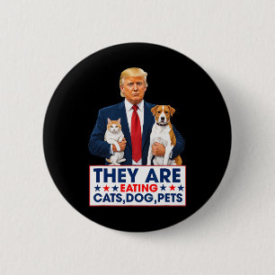 Funny They Are Eating The Dogs The Cats The Pets  2 Inch Round Button