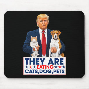 Funny They Are Eating The Dogs The Cats The Pets Mouse Pad