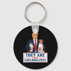 Funny They Are Eating The Dogs The Cats The Pets T Keychain