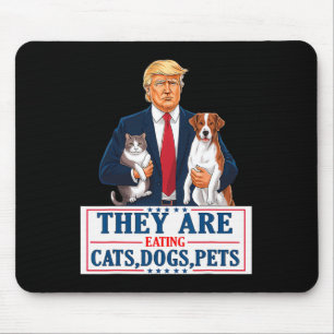 Funny They Are Eating The Dogs The Cats The Pets T Mouse Pad