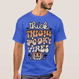 Funny Thick Thighs And Spooky Vibes Halloween 1037 T-Shirt