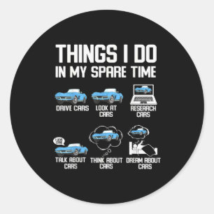 Funny Things I Do In My Spare Time Enthusiast Car Classic Round Sticker