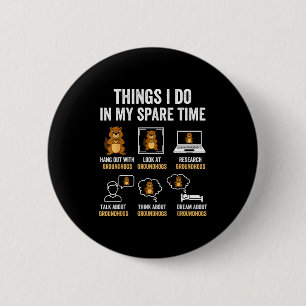 Funny Things I Do In My Spare Time Humor Groundhog 2 Inch Round Button