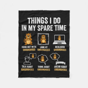 Funny Things I Do In My Spare Time Humor Groundhog Fleece Blanket