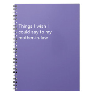 Funny Things I Wish I Could Say Mother-In-Law Notebook