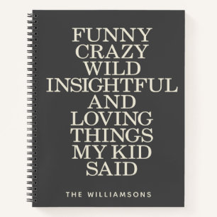 Funny Things My Kid Said Black Grey Personalized Notebook