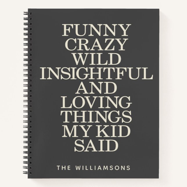 Funny Things My Kid Said Black Grey Personalized Notebook (Front)