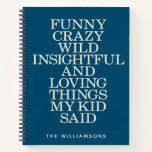 Funny Things My Kid Said Blue Custom Notebook<br><div class="desc">Personalized Cute Funny Things My Kid Said Custom Notebook in Blue</div>