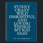 Funny Things My Kid Said Blue Custom Notebook<br><div class="desc">Personalized Cute Funny Things My Kid Said Custom Notebook in Blue</div>