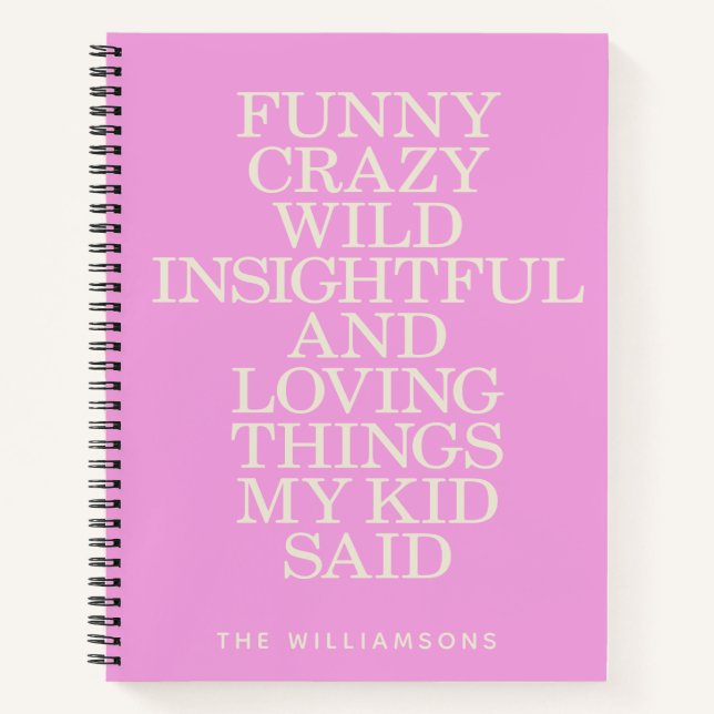 Funny Things My Kid Said Cute Pink Personalized Notebook (Front)