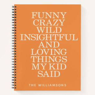 Funny Things My Kid Said Orange Personalized  Notebook