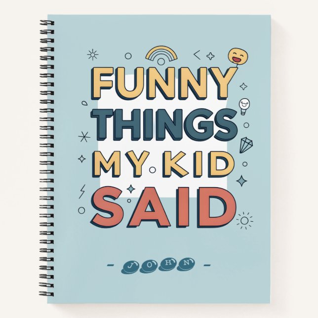Funny Things My Kid Said Playful Quote Notebook (Front)