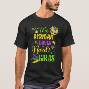 Funny This Airman Loves Mardi Gras Festival Carniv T-Shirt