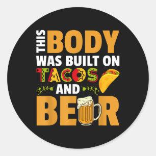 Funny This Body Was Built On Tacos And Beer  Classic Round Sticker