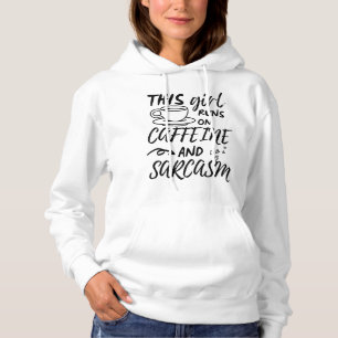 Funny This Girl Runs On Caffeine And Sarcasm Hoodie