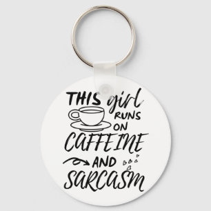 Funny This Girl Runs On Caffeine And Sarcasm Keychain
