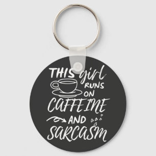 Funny This Girl Runs On Caffeine And Sarcasm Keychain