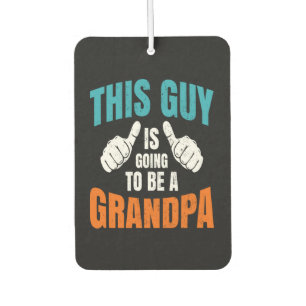 Funny This Guy Is Going To Be A Grandpa Air Freshener
