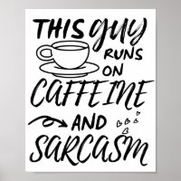 Funny This Guy Runs On Caffeine And Sarcasm