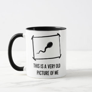 Funny This Is A Very Old Picture Of Me Sperm Mug