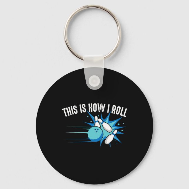 Funny This Is How I Roll Bowling Gift For Men Wome Keychain (Front)