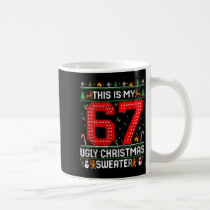 Funny This Is My 67 Ugly Christmas Sweater Xmas Ma Coffee Mug