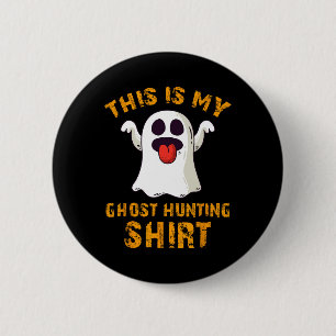 Funny This Is My Ghost Hunting Shirt Halloween Gho 2 Inch Round Button