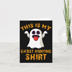 Funny This Is My Ghost Hunting Shirt Halloween Gho Card