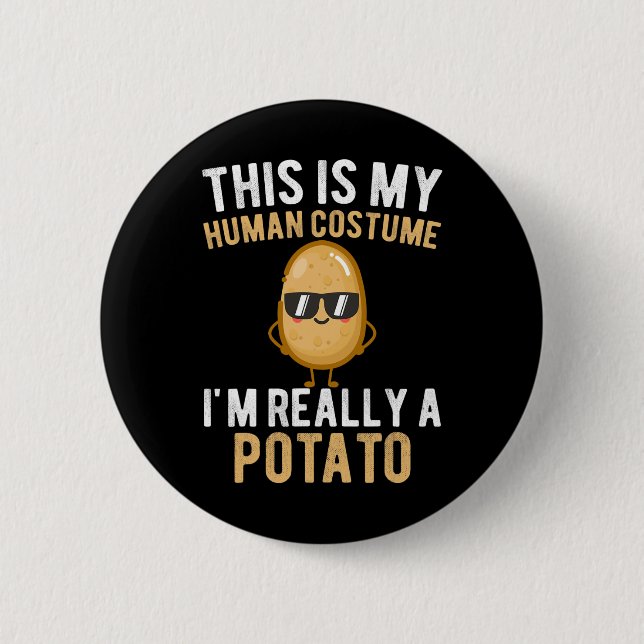 Funny This Is My Human Costume I'm Really A Potato 2 Inch Round Button (Front)