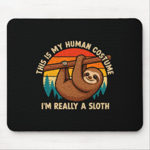 Funny This Is My Human Costume I'm Really A Sloth Mouse Pad
