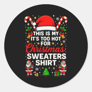 Funny This Is My It’s Too Hot For Ugly Christmas S Classic Round Sticker