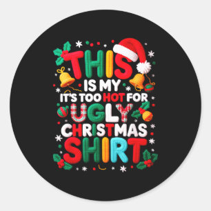 Funny This Is My It's Too Hot For Ugly Christmas S Classic Round Sticker